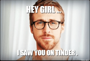 hey-girl-i-saw-you-on-tinder-